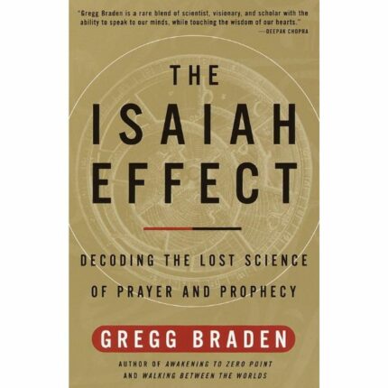 The Isaiah Effect: Decoding the Lost Science of Prayer and Prophecy